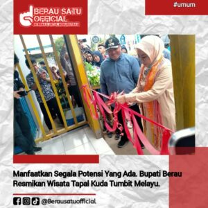 Manfaatkan Segala Potensi Yang Ada, Bupati Berau Resmikan Wisata Tapal Kuda Tumbit Melayu