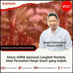 KETUA ASRM APRESIASI LANGKAH PEMKAB BERAU ATASI PERSOALAN HARGA SAWIT YANG ANJLOK