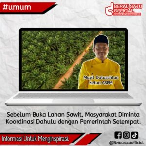 KETUA ASRM BERAU MEMINTA PIHAK PENGUSAHA SAWIT BERKOORDINASI DENGAN PEMERINTAH DAERAH DAN PUSAT