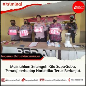 PERANG TERHADAP NARKOTIKA TERUS BERLANJUT, POLRES BERAU MUSNAHKAN SETENGAH KILO SABU-SABU