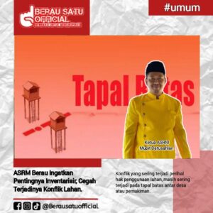 ASRM BERAU INGATKAN PENTINGNYA INVENTARISIR, CEGAH TERJADINYA KONFLIK LAHAN